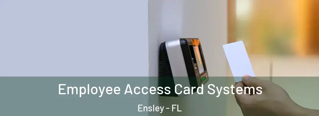  Employee Access Card Systems Ensley - FL