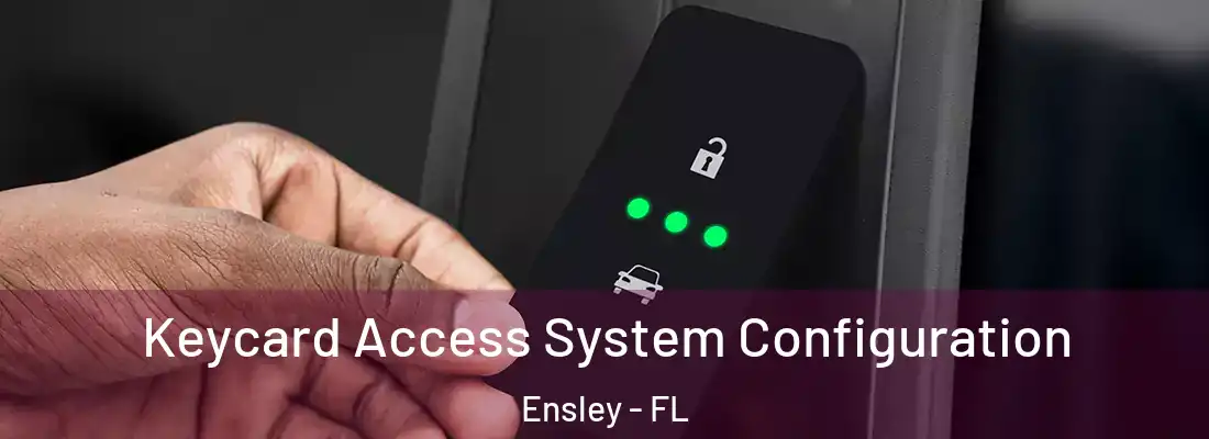  Keycard Access System Configuration Ensley - FL