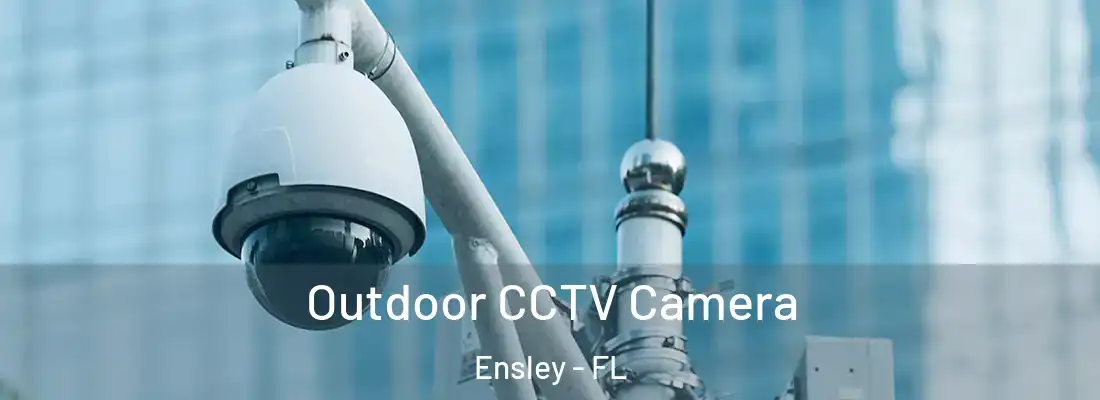 Outdoor CCTV Camera Ensley - FL