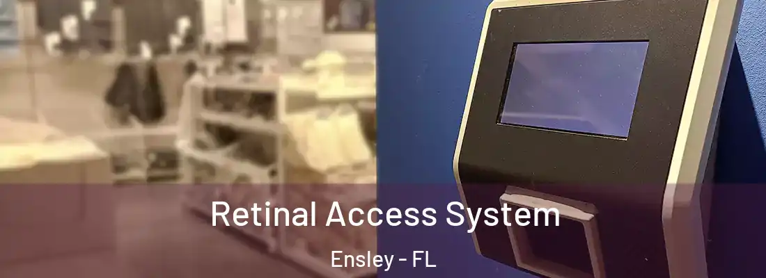  Retinal Access System Ensley - FL
