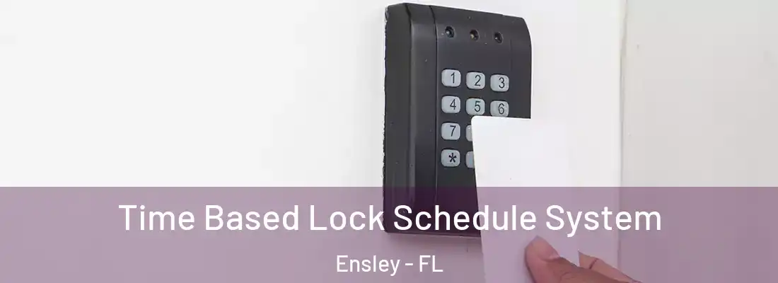  Time Based Lock Schedule System Ensley - FL