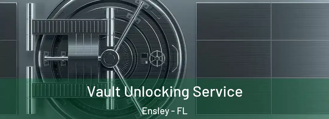  Vault Unlocking Service Ensley - FL